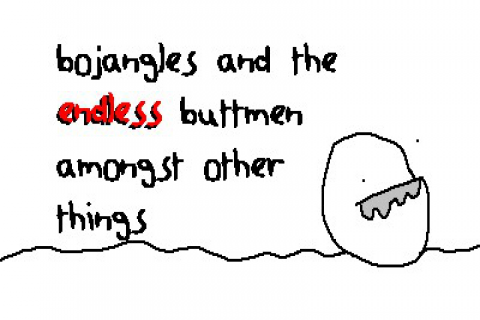 Bojangles and the Endless Buttmen Amongst Other Things